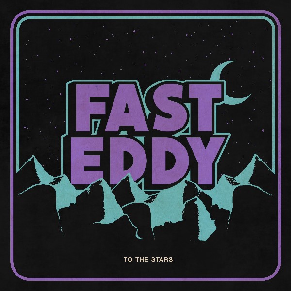 Fast Eddy “To The Stars”