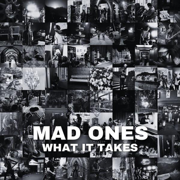 Mad Ones “What It Takes”